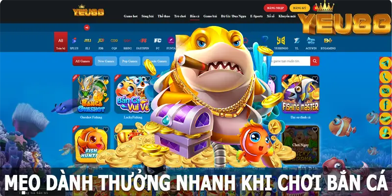 Mẹo dành thưởng nhanh khi chơi bắn cá Yeu88 từ cao thủ