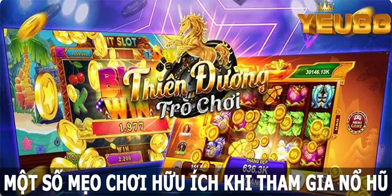 Một số mẹo chơi hữu ích khi tham gia nổ hũ