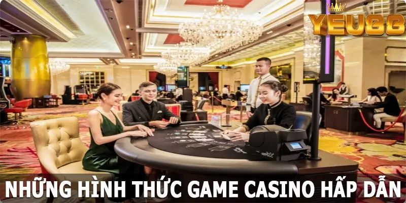 Những hình thức game casino hấp dẫn nổi bật