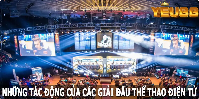 Những tác động của các giải đấu Esports đến xã hội