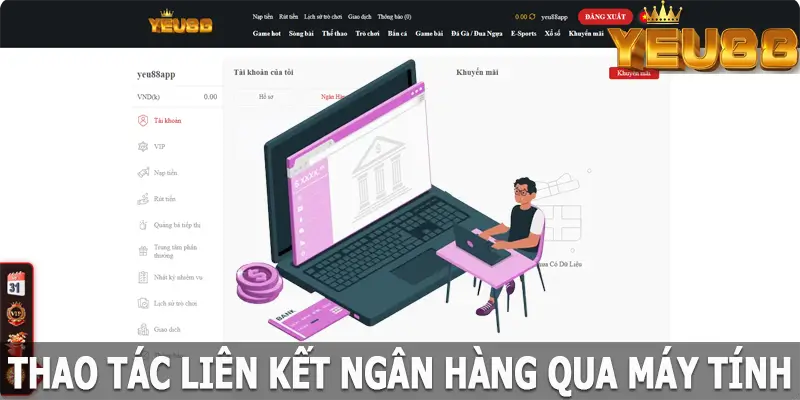 Thao tác liên kết ngân hàng Yeu88 qua máy tính