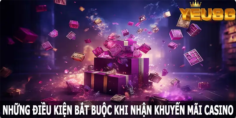 Những điều kiện bắt buộc khi nhận khuyến mãi casino Yeu88