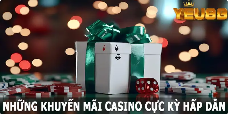 Những khuyến mãi casino Yeu88 cực kỳ hấp dẫn