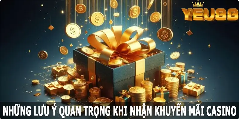 Những lưu ý quan trọng khi nhận khuyến mãi casino Yeu88